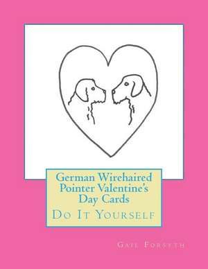 German Wirehaired Pointer Valentine's Day Cards de Gail Forsyth