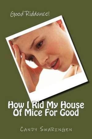 How I Rid My House of Mice for Good de Candy Swaringen