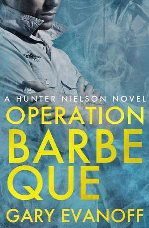 Operation Barbeque de Gary Evanoff