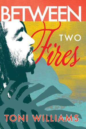 Between Two Fires de Toni Williams