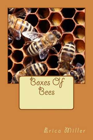 Boxes of Bees de Erica Dawn Henry Miller