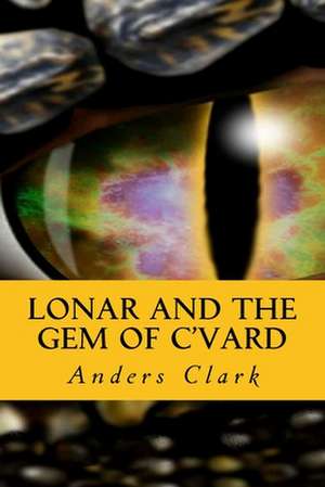 Lonar and the Gem of C'Vard de Anders Clark