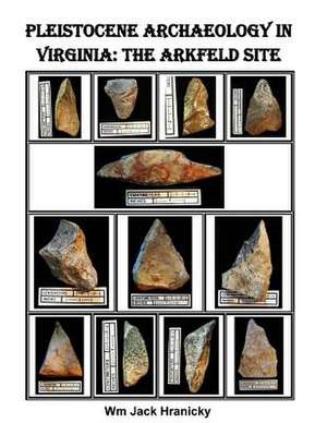 Pleistocene Archaeology in Virginia de Wm Jack Hranicky