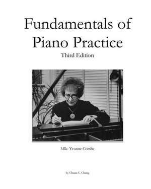 Fundamentals of Piano Practice de Chuan C. Chang