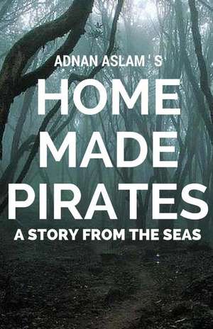 Home Made Pirates de Adnan Aslam