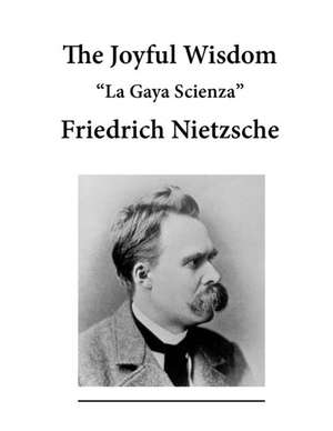 The Joyful Wisdom de Friedrich Wilhelm Nietzsche