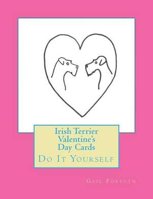 Irish Terrier Valentine's Day Cards de Gail Forsyth