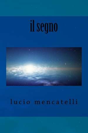 Il Segno de Lucio Mencatelli