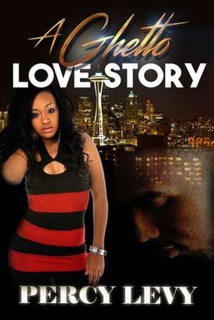 A Ghetto Love Story de Percy Levy