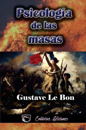 Psicologia de Las Masas de Gustave Le Bon