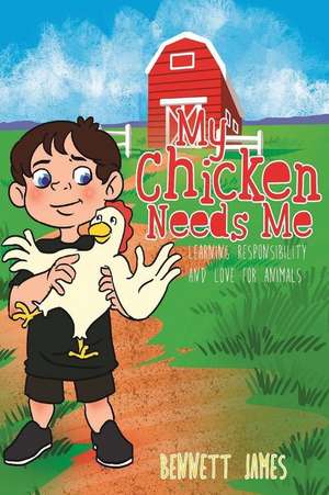 My Chicken Needs Me de Bennett James