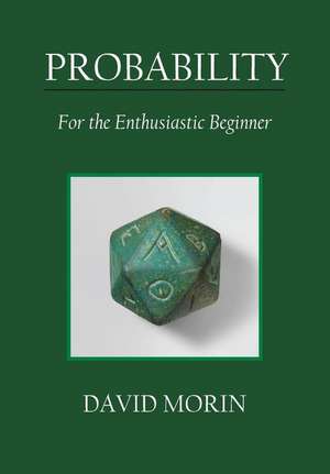 Probability: For the Enthusiastic Beginner de David J. Morin