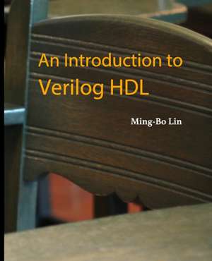 An Introduction to Verilog Hdl de Ming-Bo Lin