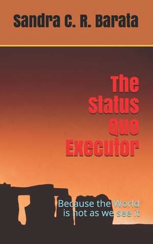 The Status Quo Executor de Sandra C. R. Barata