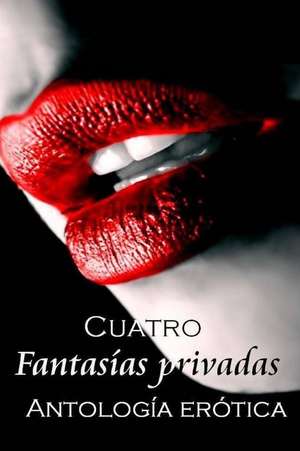 Cuatro Fantasias Privadas de Coleccion Fantasias