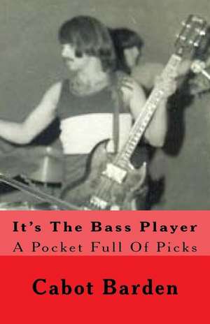 It's the Bass Player de MR Cabot Barden