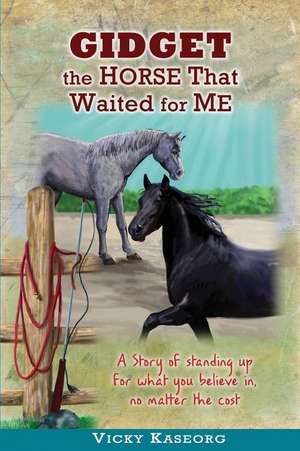 Gidget -- The Horse That Waited for Me de Vicky S. Kaseorg