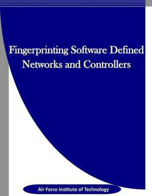 Fingerprinting Software Defined Networks and Controllers de Air Force Institute of Technology