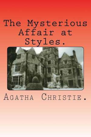 The Mysterious Affair at Styles. de Agatha Christie