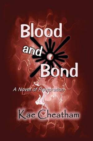 Blood and Bond de Kae Cheatham