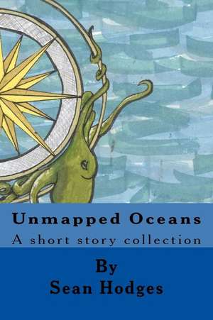 Unmapped Oceans de Sean Hodges