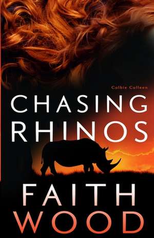 Chasing Rhinos de Faith Wood