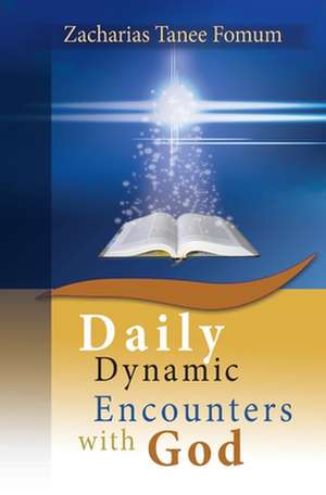 Daily Dynamic Encounters with God de Zacharias Tanee Fomum