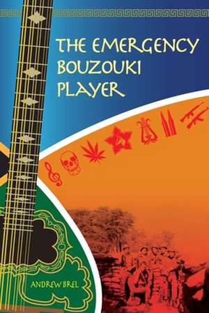 The Emergency Bouzouki Player de Andrew Brel