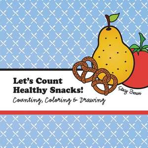 Let's Count Healthy Snacks! de Stacy Brown