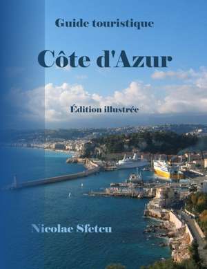 Guide Touristique Cote D'Azur de Nicolae Sfetcu