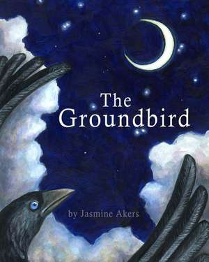 The Groundbird de Jasmine Akers