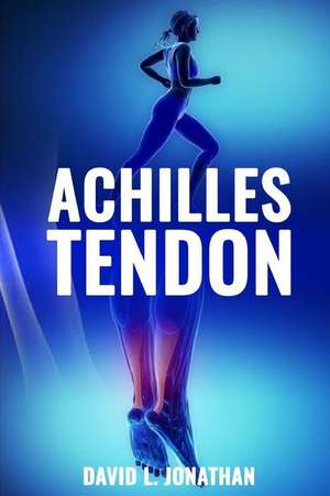 Achilles Tendon de David L. Jonathan