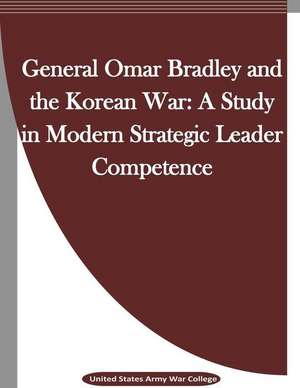 General Omar Bradley and the Korean War de United States Army War College