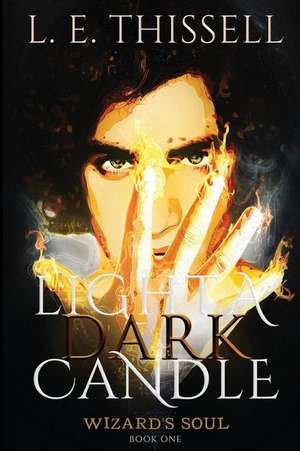 Light a Dark Candle de L. E. Thissell