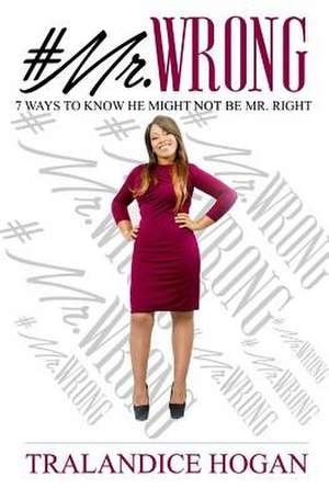 #Mr. Wrong de Tralandice D. Hogan