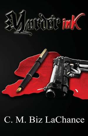 Murder Ink de C. M. Biz LaChance