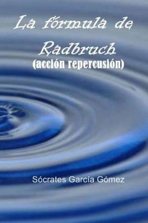 La Formula de Radbruch de Socrates Garcia Gomez