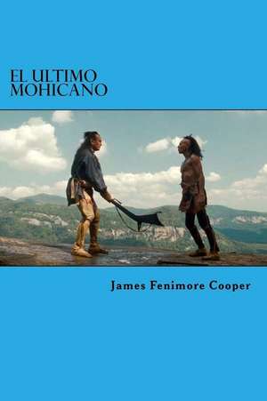 El Ultimo Mohicano de James Fenimore Cooper