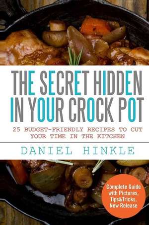 The Secret Hidden in Your Crock Pot de Daniel Hinkle