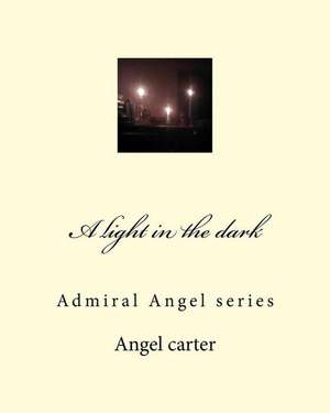 A Light in the Dark de MS Angel Michele Carter