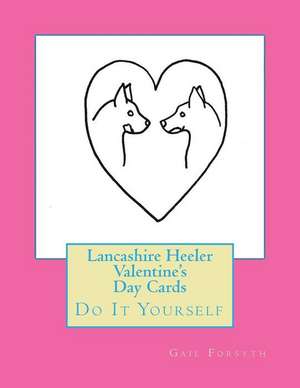 Lancashire Heeler Valentine's Day Cards de Gail Forsyth