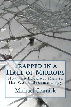 Trapped in a Hall of Mirrors de Michael E. Connick