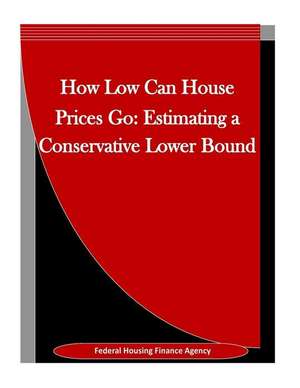 How Low Can House Prices Go de Federal Housing Finance Agency