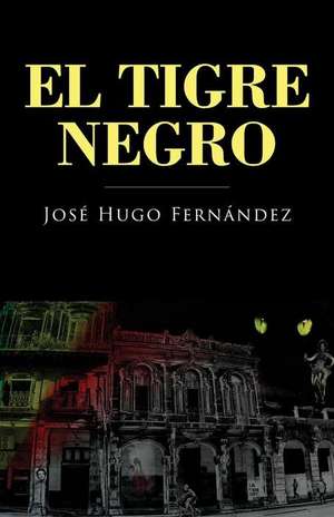 El Tigre Negro de Jose Hugo Fernandez