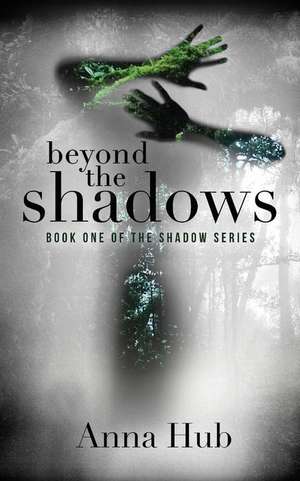 Beyond the Shadows de Anna Hub