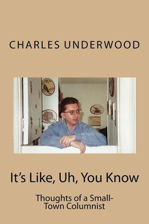 It's Like, Uh, You Know de Charles Underwood