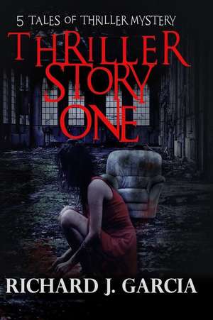 Thriller Story One de Richard J. Garcia