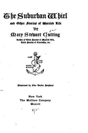 The Suburban Whirl, and Other Stories of Married Life de Mary Stewart Cutting