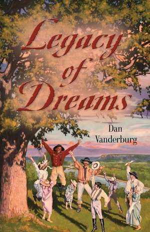 Legacy of Dreams (Texas Legacy Family Saga Book 1) de Dan Vanderburg