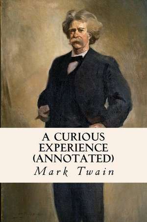 A Curious Experience (Annotated) de Mark Twain